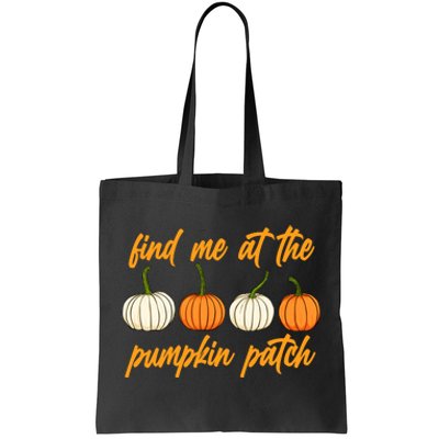 Find Me At The Pumpkin Patch Cute Tote Bag