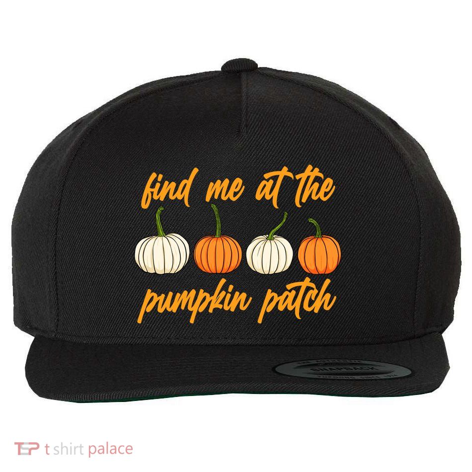 Find Me At The Pumpkin Patch Cute Wool Snapback Cap