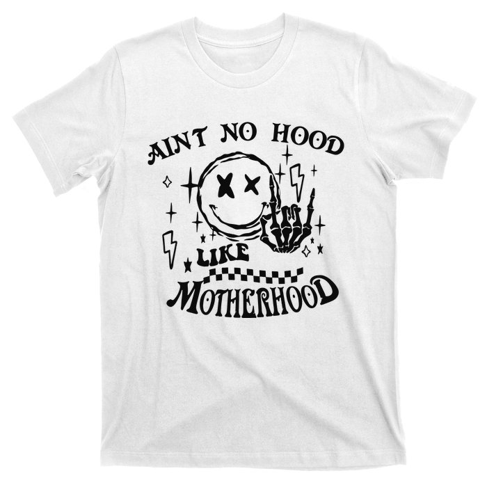 Funny Mom Aint No Hood Like Motherhood Funny Mothers Day T-Shirt