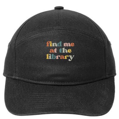Find Me At The Library Retro Librarian Reading Book Lover 7-Panel Snapback Hat