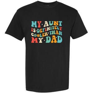 Funny My Aunt Is Definitely Cooler Than My Dad Auntie Niece Garment-Dyed Heavyweight T-Shirt