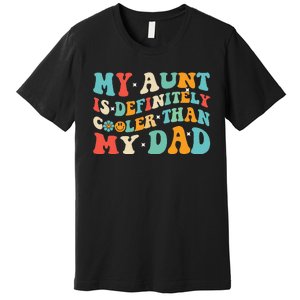 Funny My Aunt Is Definitely Cooler Than My Dad Auntie Niece Premium T-Shirt