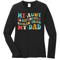 Funny My Aunt Is Definitely Cooler Than My Dad Auntie Niece Ladies Long Sleeve Shirt