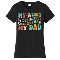 Funny My Aunt Is Definitely Cooler Than My Dad Auntie Niece Women's T-Shirt