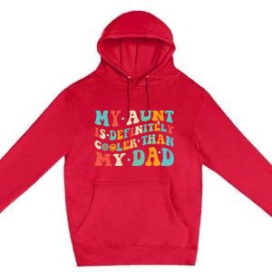 Funny My Aunt Is Definitely Cooler Than My Dad Auntie Niece Premium Pullover Hoodie