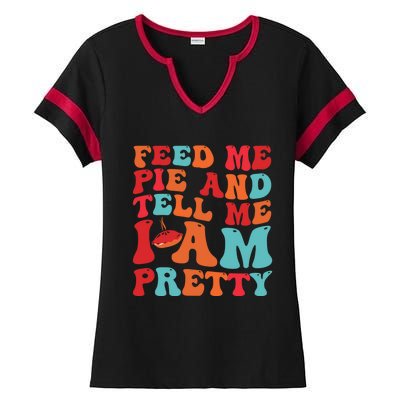 Feed Me And Tell Me I Am Pretty Thanksgiving Pie Funny Gift Ladies Halftime Notch Neck Tee