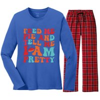 Feed Me And Tell Me I Am Pretty Thanksgiving Pie Funny Gift Women's Long Sleeve Flannel Pajama Set 