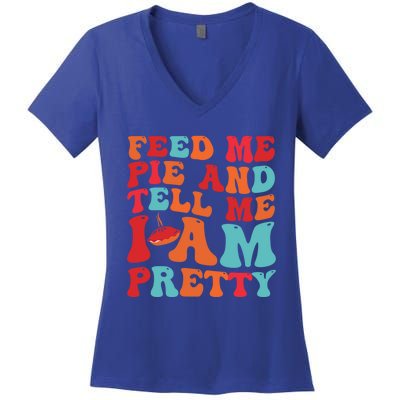 Feed Me And Tell Me I Am Pretty Thanksgiving Pie Funny Gift Women's V-Neck T-Shirt