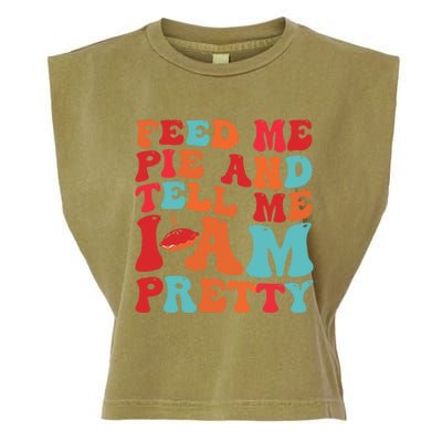 Feed Me And Tell Me I Am Pretty Thanksgiving Pie Funny Gift Garment-Dyed Women's Muscle Tee