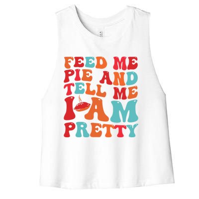 Feed Me And Tell Me I Am Pretty Thanksgiving Pie Funny Gift Women's Racerback Cropped Tank