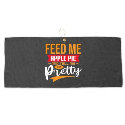 Feed Me Apple Pie And Tell Me Im Pretty Gift Large Microfiber Waffle Golf Towel