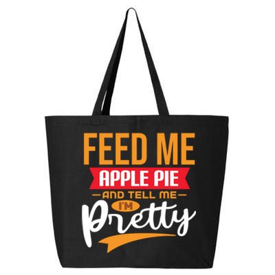 Feed Me Apple Pie And Tell Me Im Pretty Gift 25L Jumbo Tote