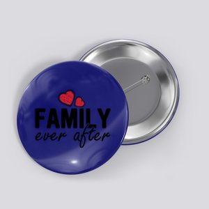 Family Matching Adoption Dad Mom Family Ever After Gift Button