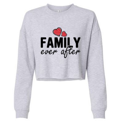 Family Matching Adoption Dad Mom Family Ever After Gift Cropped Pullover Crew