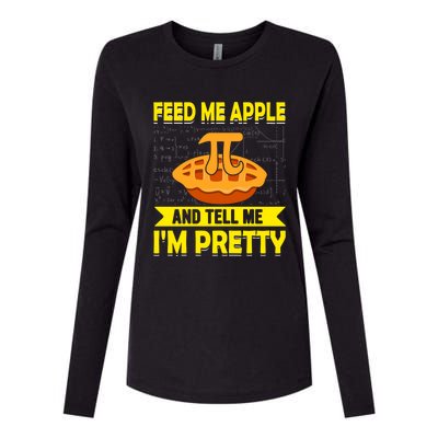 Feed Me Apple Pie And Tell Me Im Pretty Funny Mathematics Cool Gift Womens Cotton Relaxed Long Sleeve T-Shirt