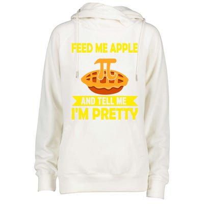 Feed Me Apple Pie And Tell Me Im Pretty Funny Mathematics Cool Gift Womens Funnel Neck Pullover Hood