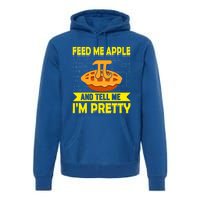 Feed Me Apple Pie And Tell Me Im Pretty Funny Mathematics Cool Gift Premium Hoodie