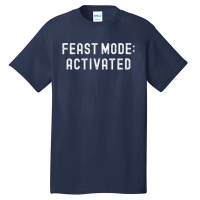 Feast Mode Activated Christmas Family Matching Thanksgiving Tall T-Shirt