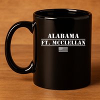 Fort Mcclellan Alabama Army Base Basic Training Anniston Al 11oz C Handle Ceramic Mug