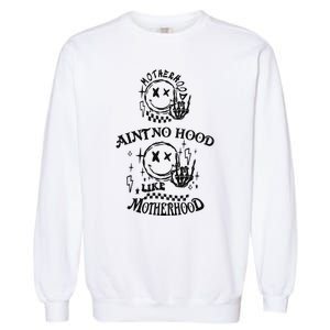 Funny Mom Aint No Hood Like Motherhood Funny Mothers Day Garment-Dyed Sweatshirt