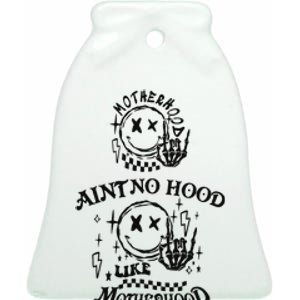 Funny Mom Aint No Hood Like Motherhood Funny Mothers Day Ceramic Bell Ornament