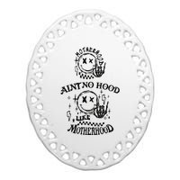 Funny Mom Aint No Hood Like Motherhood Funny Mothers Day Ceramic Oval Ornament