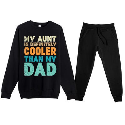 Funny My Aunt Is Definitely Cooler Than My Dad Cool Auntie Premium Crewneck Sweatsuit Set