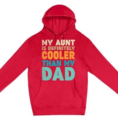 Funny My Aunt Is Definitely Cooler Than My Dad Cool Auntie Premium Pullover Hoodie