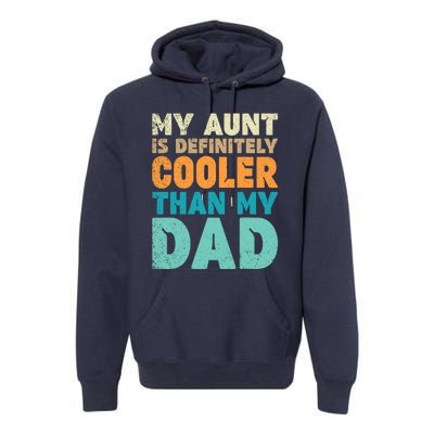 Funny My Aunt Is Definitely Cooler Than My Dad Cool Auntie Premium Hoodie