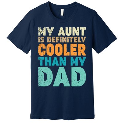 Funny My Aunt Is Definitely Cooler Than My Dad Cool Auntie Premium T-Shirt