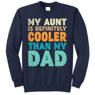 Funny My Aunt Is Definitely Cooler Than My Dad Cool Auntie Tall Sweatshirt