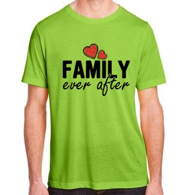 Family Matching Adoption Dad Mom Family Ever After Great Gift Adult ChromaSoft Performance T-Shirt