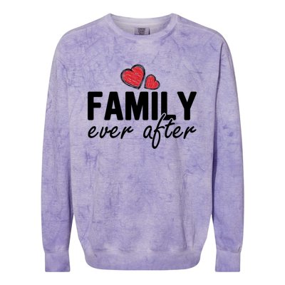 Family Matching Adoption Dad Mom Family Ever After Great Gift Colorblast Crewneck Sweatshirt