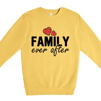 Family Matching Adoption Dad Mom Family Ever After Great Gift Premium Crewneck Sweatshirt