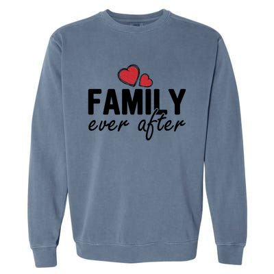 Family Matching Adoption Dad Mom Family Ever After Great Gift Garment-Dyed Sweatshirt