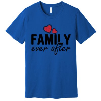 Family Matching Adoption Dad Mom Family Ever After Great Gift Premium T-Shirt