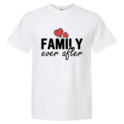 Family Matching Adoption Dad Mom Family Ever After Great Gift Garment-Dyed Heavyweight T-Shirt