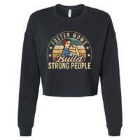 Foster Mom Appreciation Build Strong People Foster Care Cropped Pullover Crew