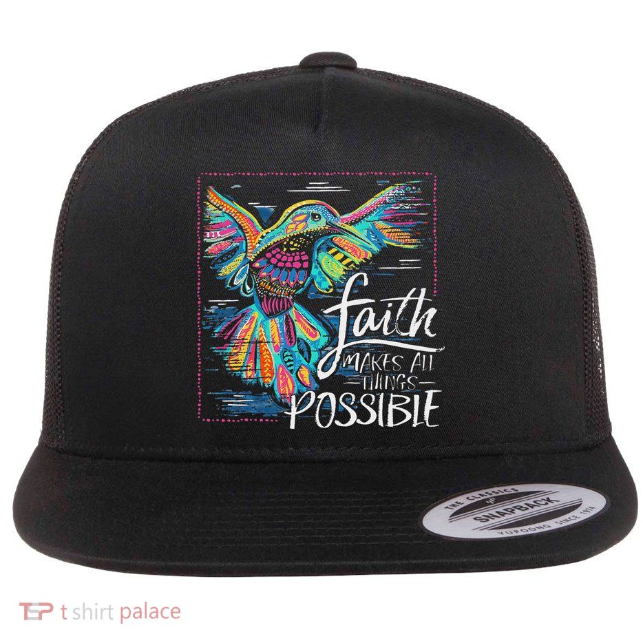 Faith Make All Things Are Possible Hummingbird Christian Flat Bill Trucker Hat