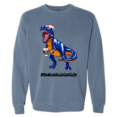 Funny Medical Assistant Life Cma Dinosaur Trex Scrub Coffee Gift Garment-Dyed Sweatshirt