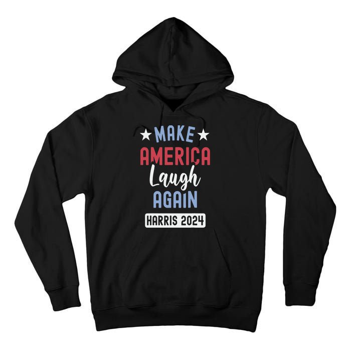 Funny Make America Laugh Again President 2024 Tall Hoodie