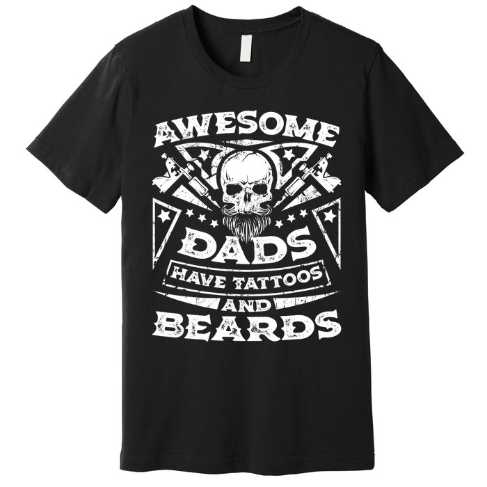 Funny Mens Awesome Dads Have Tattoos And Beards Gift Premium T-Shirt