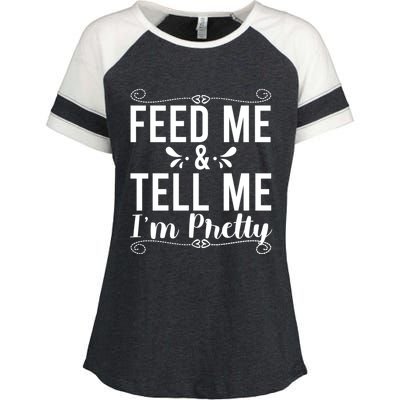 Feed Me And Tell Me I M Pretty Gift Enza Ladies Jersey Colorblock Tee