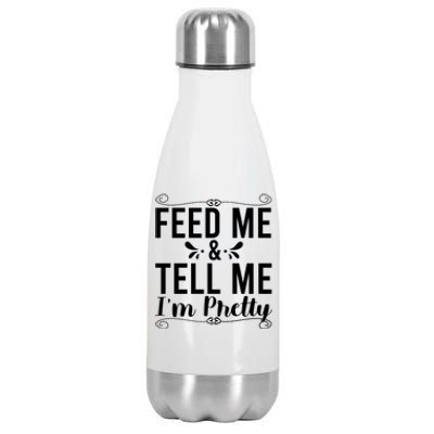 Feed Me And Tell Me I M Pretty Gift Stainless Steel Insulated Water Bottle