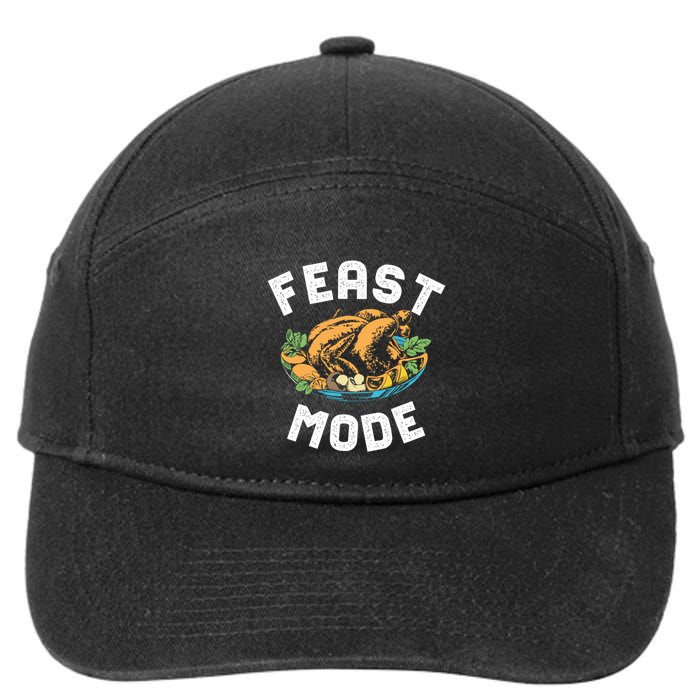Feast Mode And Happy Thanksgiving Turkey Day Gift 7-Panel Snapback Hat