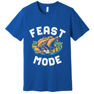 Feast Mode And Happy Thanksgiving Turkey Day Gift Premium T-Shirt