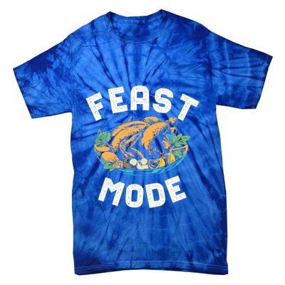 Feast Mode And Happy Thanksgiving Turkey Day Gift Tie-Dye T-Shirt