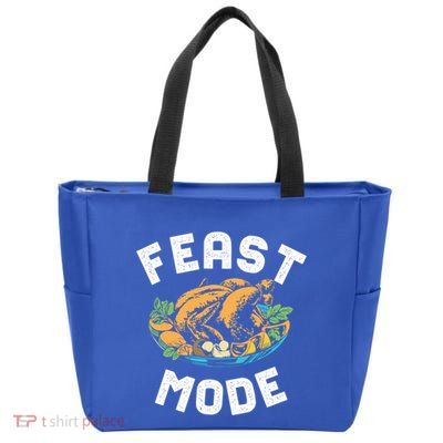 Feast Mode And Happy Thanksgiving Turkey Day Gift Zip Tote Bag