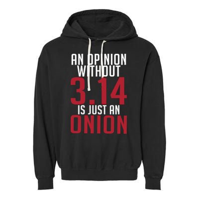 Funny Math An Opinion Without 3 14 Just Onion Pi Day Gift Garment-Dyed Fleece Hoodie