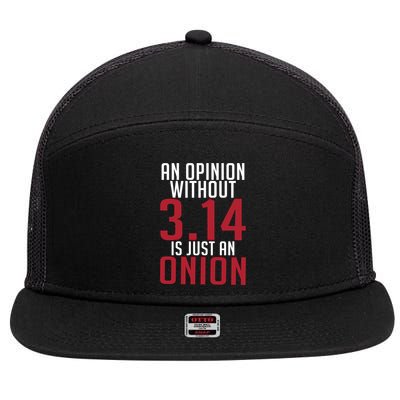 Funny Math An Opinion Without 3 14 Just Onion Pi Day Gift 7 Panel Mesh Trucker Snapback Hat